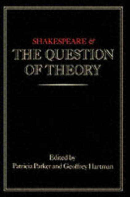 Shakespeare and the Question of Theory, PDF eBook