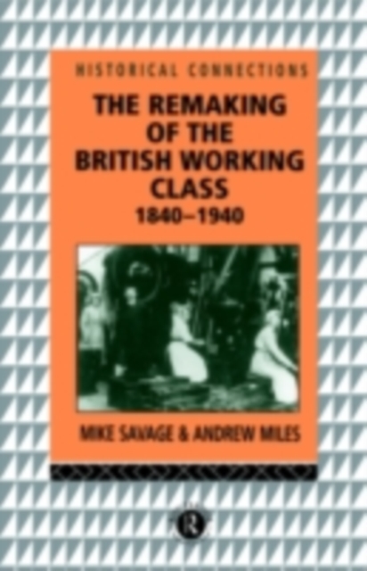 The Remaking of the British Working Class, 1840-1940, PDF eBook