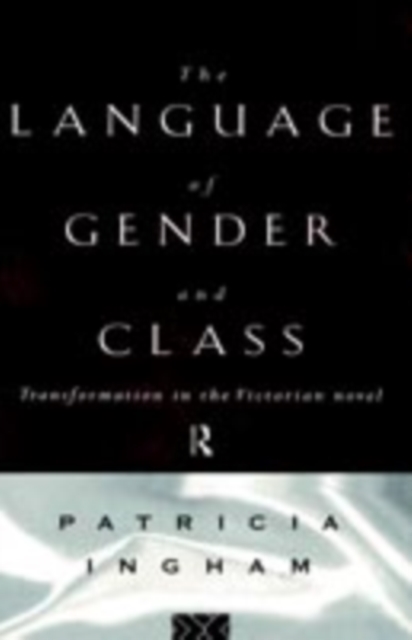 Language of Gender and Class : Transformation in the Victorian Novel, PDF eBook