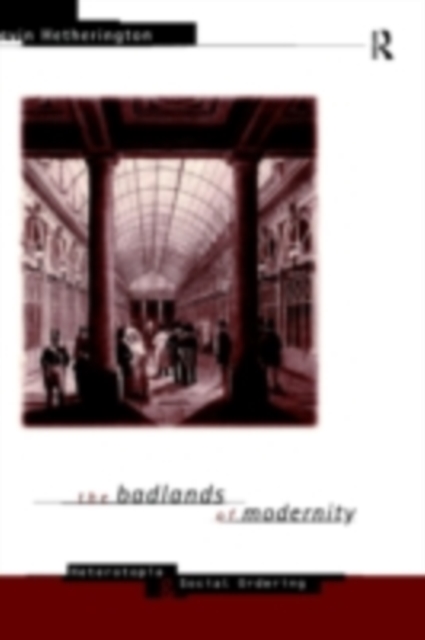 The Badlands of Modernity : Heterotopia and Social Ordering, PDF eBook