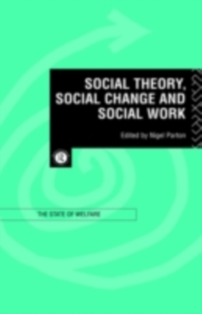 Social Theory, Social Change and Social Work, PDF eBook