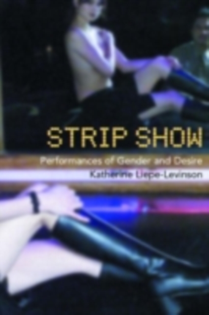 Strip Show : Performances of Gender and Desire, PDF eBook