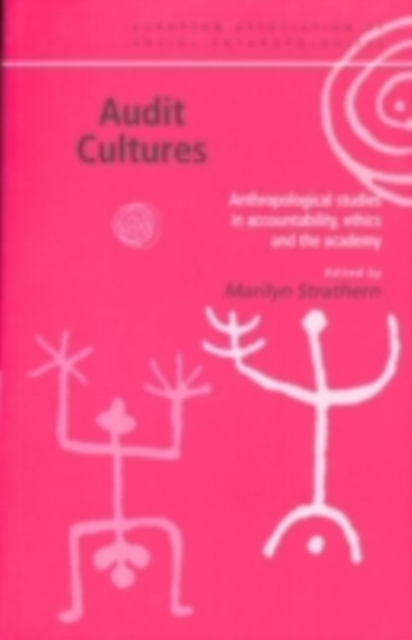 Audit Cultures : Anthropological Studies in Accountability, Ethics and the Academy, PDF eBook