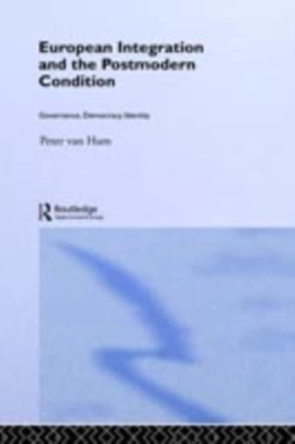 European Integration and the Postmodern Condition : Governance, Democracy, Identity, PDF eBook