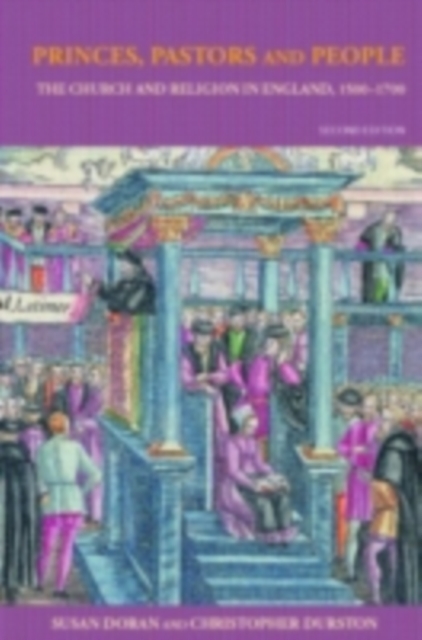 Princes, Pastors and People : The Church and Religion in England, 1500-1689, PDF eBook