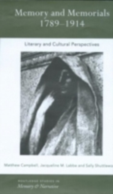 Memory and Memorials, 1789-1914 : Literary and Cultural Perspectives, PDF eBook