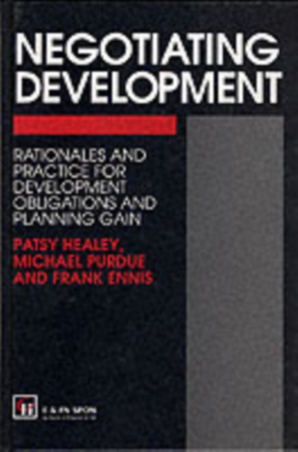 Negotiating Development : Rationales and practice for development obligationsand planning gain, PDF eBook