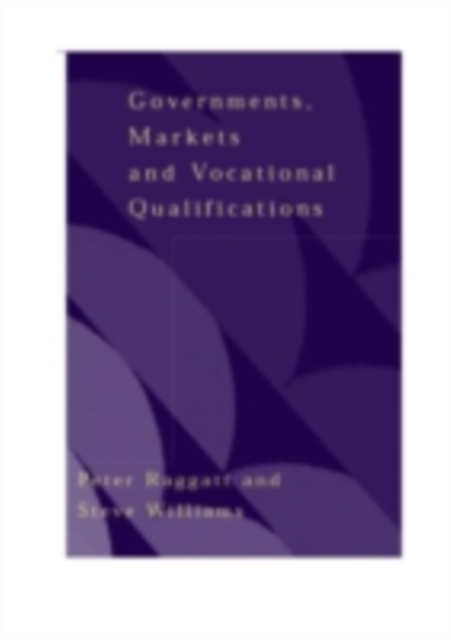 Government, Markets and Vocational Qualifications : An Anatomy of Policy, PDF eBook