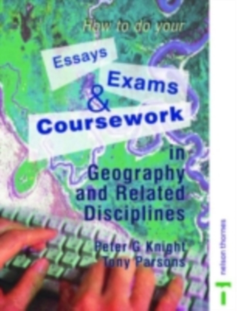 How to do your Essays, Exams and Coursework in Geography and Related Disciplines, PDF eBook