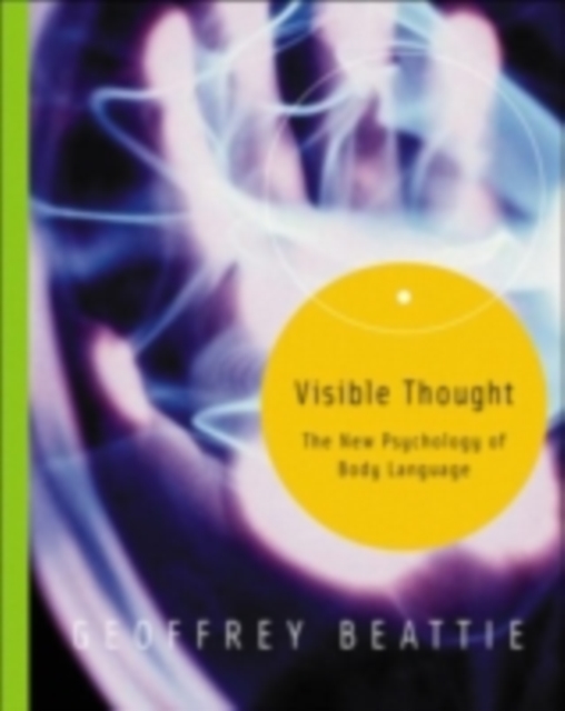Visible Thought : The New Psychology of Body Language, PDF eBook
