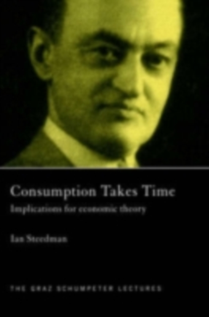 Consumption Takes Time : Implications for Economic Theory, PDF eBook