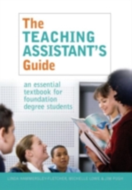 The Teaching Assistant's Guide : An Essential Textbook for Foundation Degree Students, PDF eBook