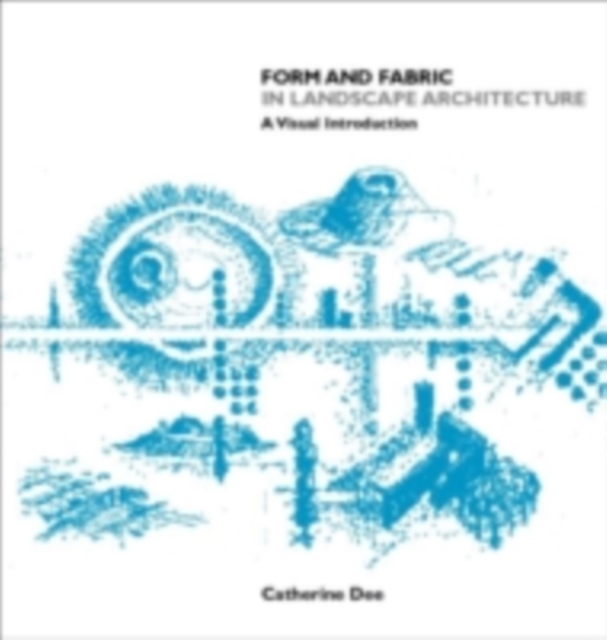 Form & Fabric in Landscape Architecture : A Visual Introduction, PDF eBook