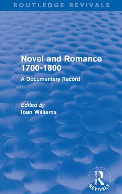Novel and Romance 1700-1800 (Routledge Revivals) : A Documentary Record, EPUB eBook