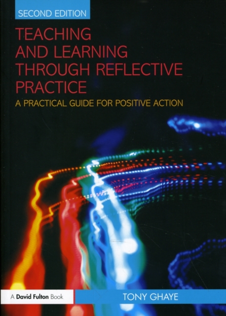 Teaching and Learning through Reflective Practice : A Practical Guide for Positive Action, EPUB eBook