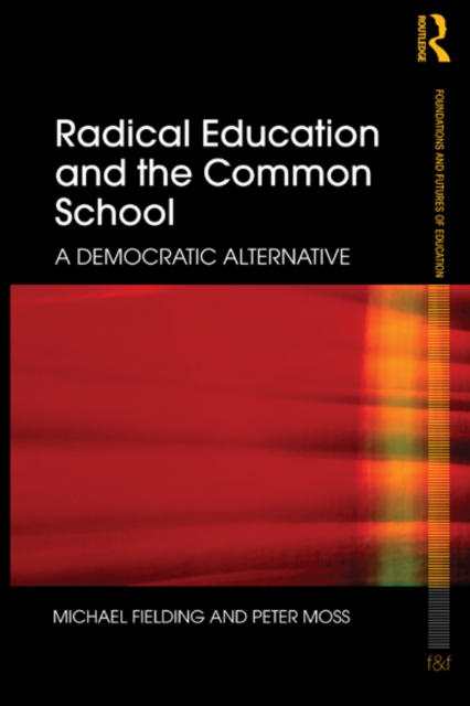 Radical Education and the Common School : A democratic alternative, EPUB eBook