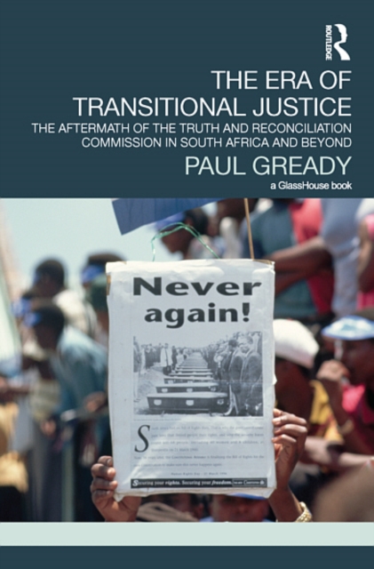 The Era of Transitional Justice : The Aftermath of the Truth and Reconciliation Commission in South Africa and Beyond, EPUB eBook