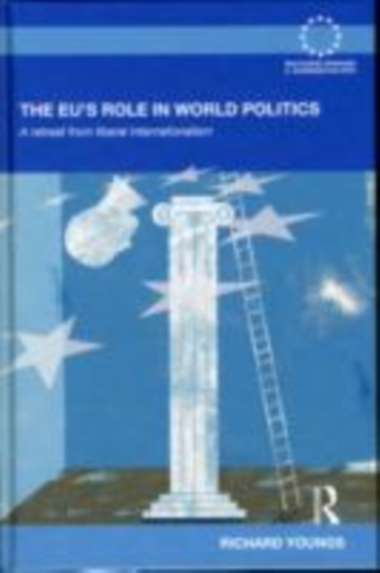 The EU's Role in World Politics : A Retreat from Liberal Internationalism, EPUB eBook