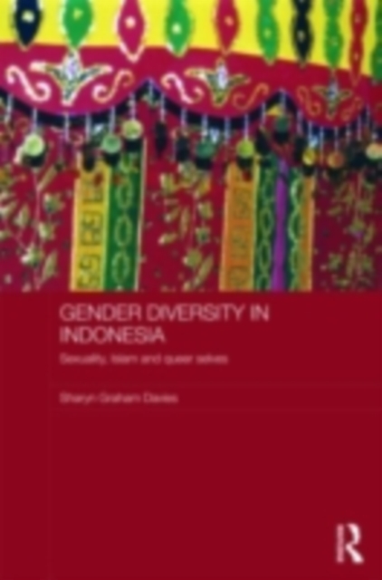 Gender Diversity in Indonesia : Sexuality, Islam and Queer Selves, EPUB eBook