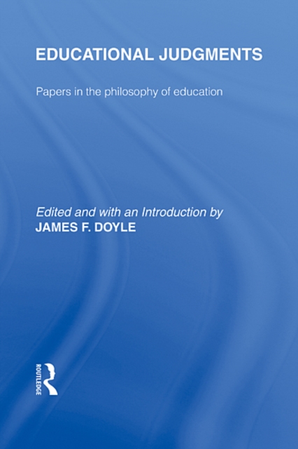 Educational Judgments (International Library of the Philosophy of Education Volume 9) : Papers in the philosophy of education, EPUB eBook