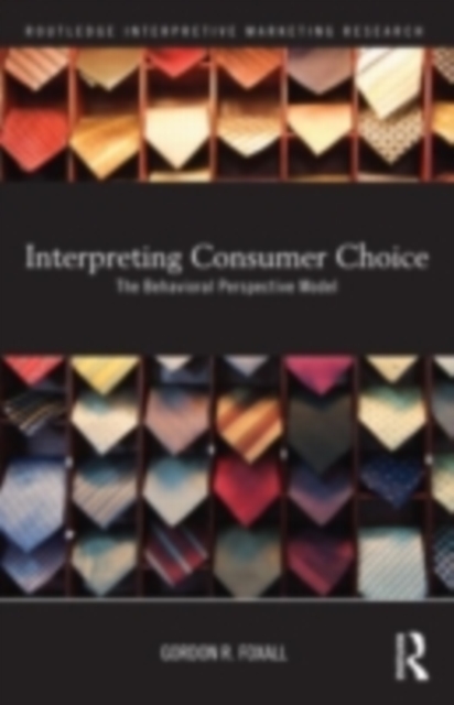 Interpreting Consumer Choice : The Behavioural Perspective Model, PDF eBook