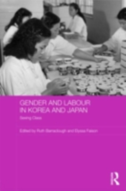 Gender and Labour in Korea and Japan : Sexing Class, PDF eBook