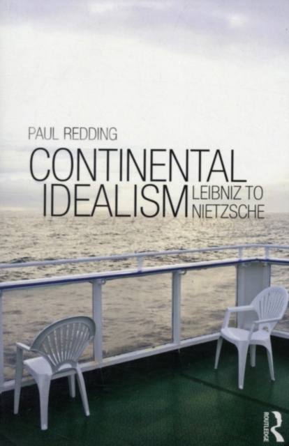 Continental Idealism : Leibniz to Nietzsche, PDF eBook