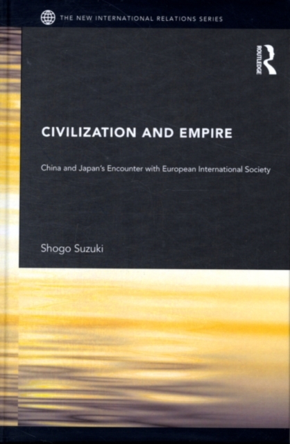 Civilization and Empire : China and Japan's Encounter with European International Society, PDF eBook