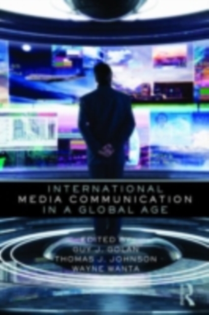 International Media Communication in a Global Age, PDF eBook