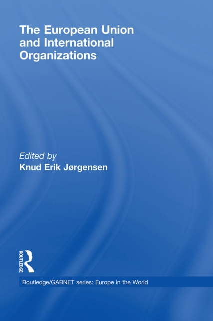 The European Union and International Organizations, PDF eBook