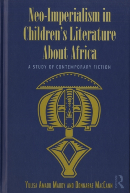 Neo-Imperialism in Children's Literature About Africa : A Study of Contemporary Fiction, PDF eBook