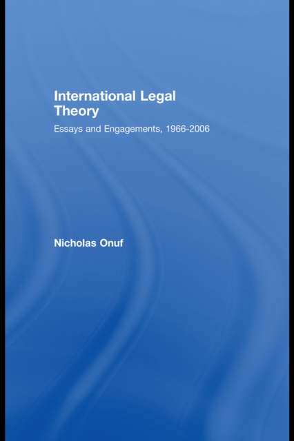 International Legal Theory : Essays and engagements, 1966-2006, PDF eBook
