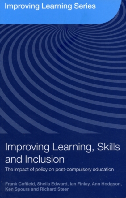 Improving Learning, Skills and Inclusion : The Impact of Policy on Post-Compulsory Education, PDF eBook