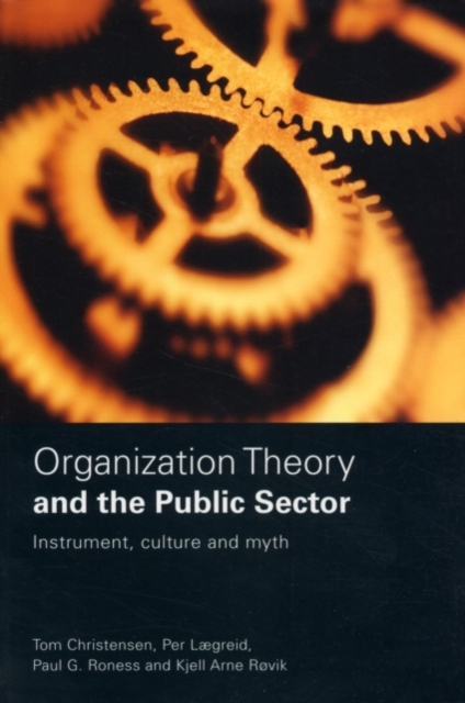 Organization Theory and the Public Sector : Instrument, Culture and Myth, PDF eBook