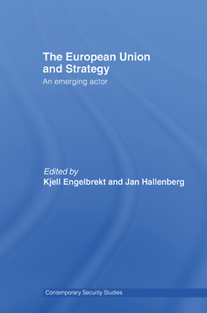 European Union and Strategy : An Emerging Actor, EPUB eBook