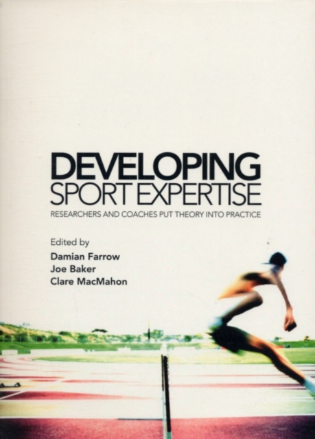 Developing Sport Expertise : Researchers and Coaches put Theory into Practice, PDF eBook