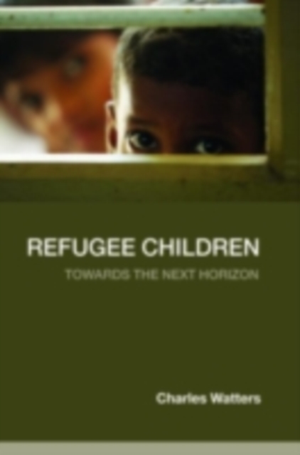 Refugee Children : Towards the Next Horizon, PDF eBook