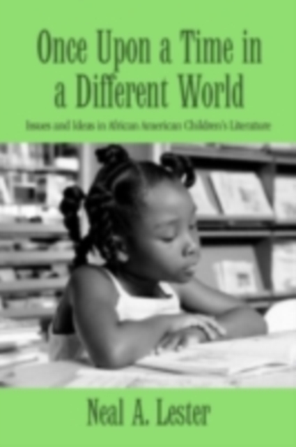 Once Upon a Time in a Different World : Issues and Ideas in African American Children's Literature, PDF eBook