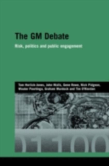 The GM Debate : Risk, Politics and Public Engagement, PDF eBook