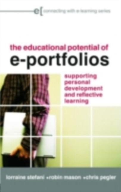 The Educational Potential of e-Portfolios : Supporting Personal Development and Reflective Learning, PDF eBook