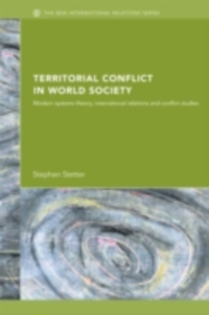 Territorial Conflicts in World Society : Modern Systems Theory, International Relations and Conflict Studies, PDF eBook