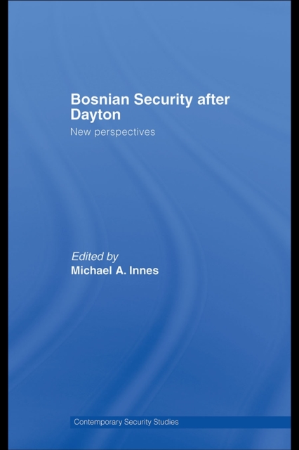 Bosnian Security after Dayton : New Perspectives, PDF eBook