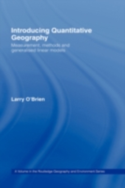 Introducing Quantitative Geography : Measurement, Methods and Generalised Linear Models, PDF eBook