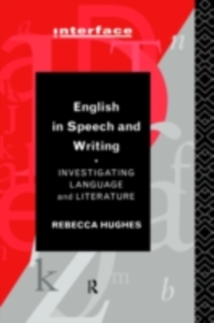 English in Speech and Writing : Investigating Language and Literature, PDF eBook