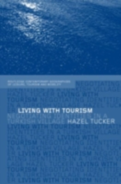 Living with Tourism : Negotiating Identities in a Turkish Village, PDF eBook
