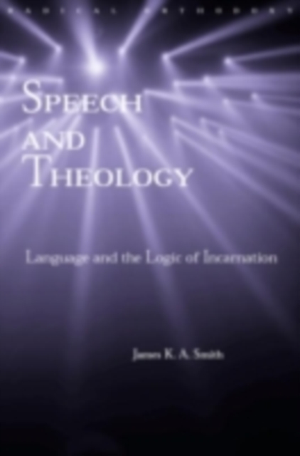 Speech and Theology : Language and the Logic of Incarnation, PDF eBook