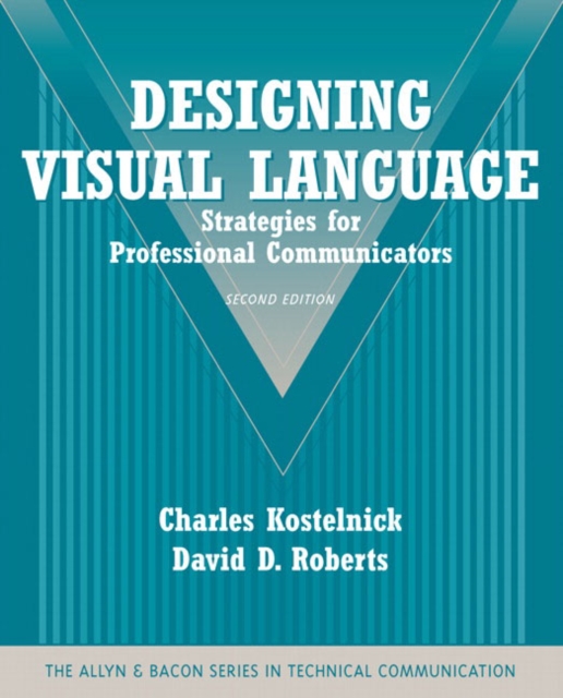 Designing Visual Language : Strategies for Professional Communicators (Part of the Allyn & Bacon Series in Technical Communication), Paperback / softback Book