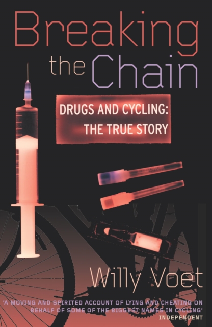 Breaking The Chain : Drugs and Cycling - The True Story, Paperback / softback Book
