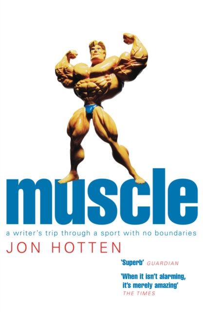Muscle : A Writer's Trip Through a Sport with No Boundaries, Paperback / softback Book