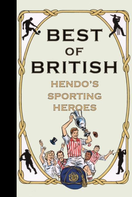 Best of British : Hendo's Sporting Heroes, Hardback Book